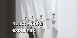 React hooks explained